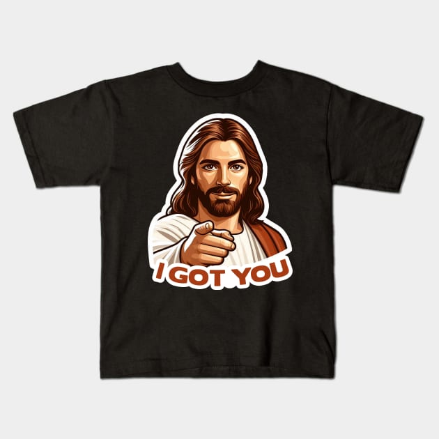 I GOT YOU meme Jesus Christ Kids T-Shirt by Plushism